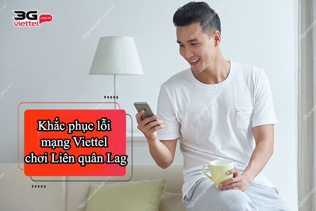 Mạng Viettel chơi Liên Quân lag