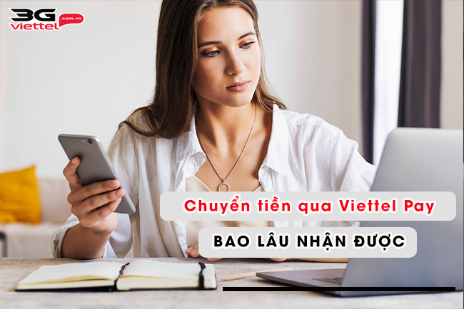 chuyen tien qua viettel pay bao lau nhan duoc chuyen tien qua viettel pay bao lau nhan duoc