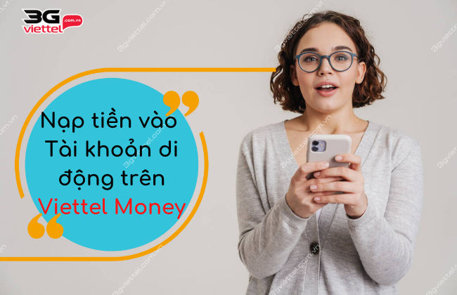 nạp tiền vào tài khoản tiền di động Viettel cach nap tien vào mobile money bang viettel money