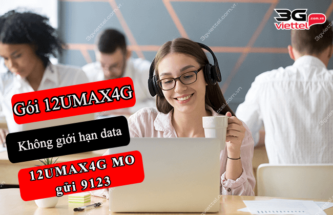 cach dang ky 12umax4g cua viettel the nao? Đăng ký gói cước 12UMAX4G Viettel