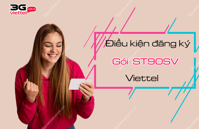 dieu kien dang ky goi st90sv cua viettel dieu kien dang ky goi st90sv cua viettel