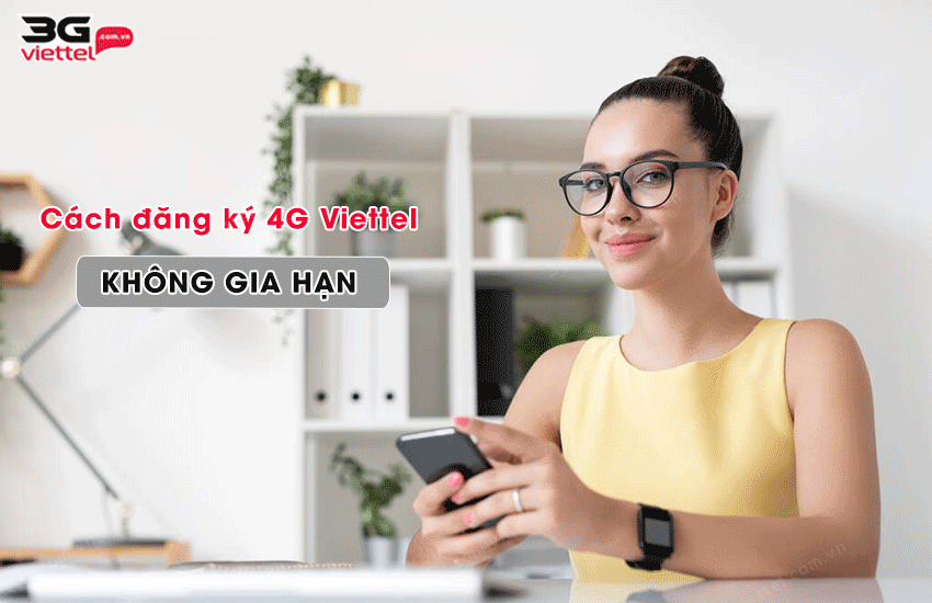 đk 4g viettel khong gia han