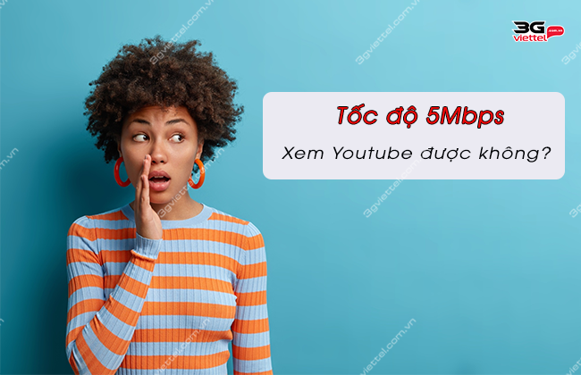 toc do 5mbps co xem youtube duoc khong