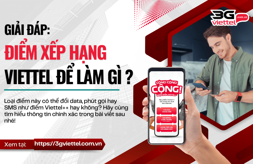 Điểm xếp hạng Viettel là gì? Dùng để làm gì? Cách kiểm tra? diem xep hang viettel de lam gi