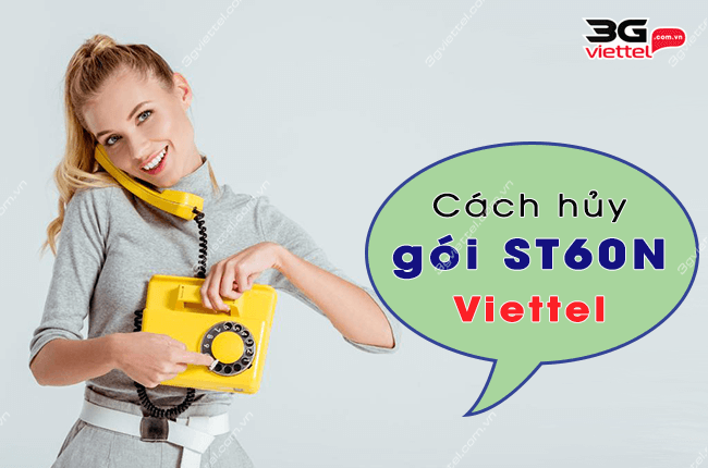 cach huy goi ST60N Viettel nhu the nao? huy goi ST60N Viettel