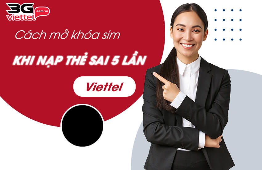 cach mo khoa sim Viettel khi nap sai 5 lan