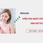 kiem tra ngay kich hoat sim viettel