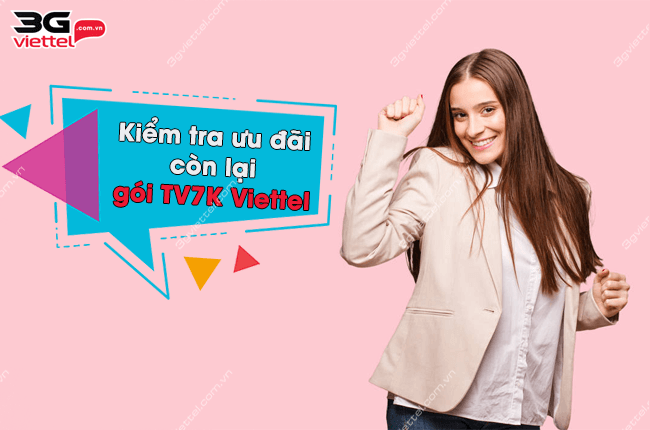 kiem tra uu dai con lai goi TV7K Viettel nhu the nao? kiem tra uu dai con lai goi tv7k viettel