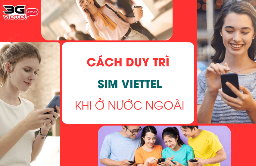 cach duy tri sim viettel khi o nuoc ngoai