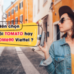 Nên chọn gói cước Tomato hay Tom690 Viettel