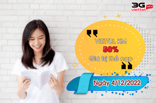 chuong trinh khuyen mai 50% the nap ngay 4/12/2022 nhu the nao? Viettel khuyen mai 50% gia tri the nap ngay 4/12/2022
