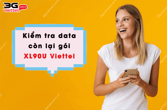 kiem tra uu dai con lai goi XL90U Viettel nhu the nao? kiem tra uu dai con lai goi XL90U Viettel