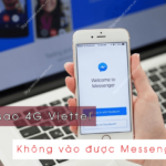 vi sao 4g viettel khong vao duoc messenger