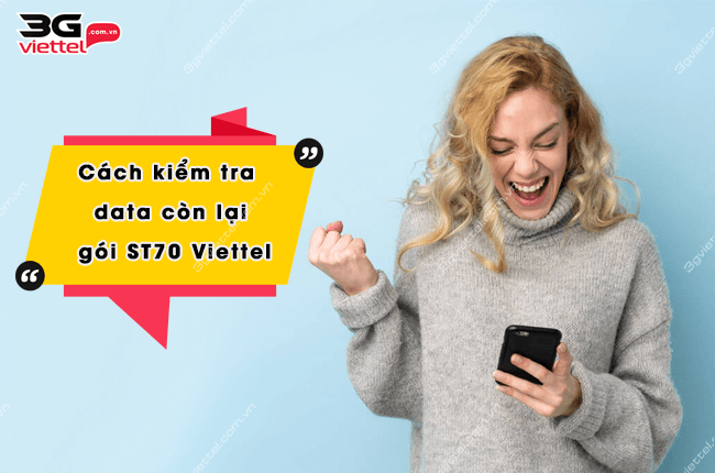 lam sao de kiem tra data con lai goi ST70 Viettel? kiem tra data con lai goi ST70 Viettel