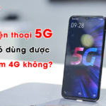 dien thoại 5g co dung duoc sim 4g khong