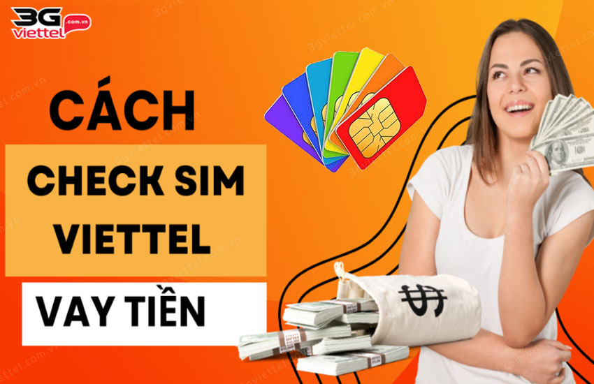 Check sim Viettel vay tiền, check sim nợ xấu chỉ 1 phút cach check sim vay tien viettel