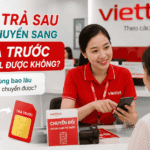 sim tra sau viettel chuyen sang tra truoc duoc khong