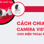 Cach chia se Camera Viettel cho dien thoai khac