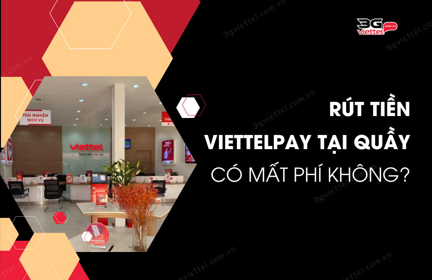 Rut tien ViettelPay tai quay co mat phi khong