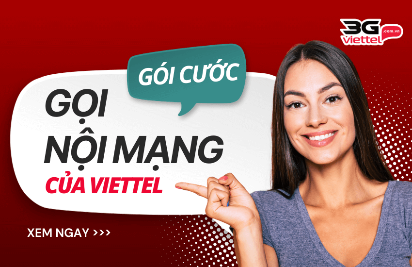 Bảng gói nội mạng, gọi dưới 10 phút được miễn phí Viettel dang ky goi noi mang viettel
